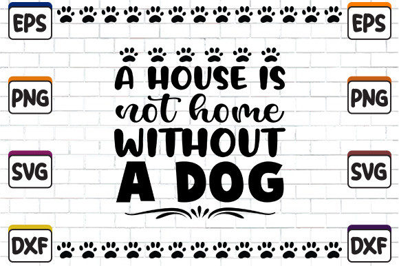 A House is Not Home Without a Dog