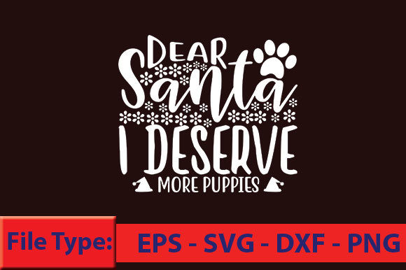 Dear Santa I Deserve More Puppies
