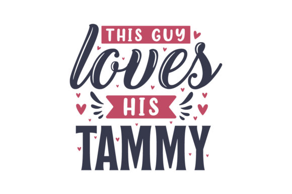 This Guy Loves His Tammy